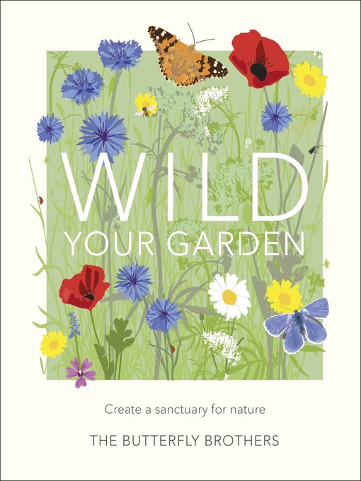 Title details for Wild Your Garden by The Butterfly Brothers - Available